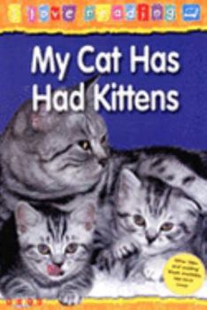 Paperback My Cat's Had Kittens: Blue Reading Level (I Love Reading) Book