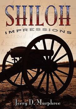 Paperback Shiloh Impressions: Exploring the Great Civil War Battlefield Through Pictures, Poetry and Prose Book