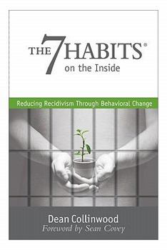 Paperback The 7 Habits on the Inside: Reducing Recidivism Through Behavioral Change Book