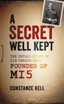 Hardcover A Secret Well Kept: The Untold Story of Sir Vernon Kell, Founder of Mi5 Book