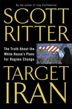 Hardcover Target Iran: The Truth about the White House's Plans for Regime Change Book
