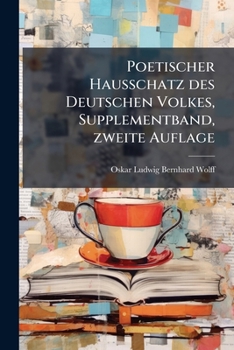 Poetischer Hausschatz Des Deutschen Volkes: Ein Buch Für Schule Und Haus...