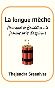 La longue mèche: Pourquoi le Bouddha n'a jamais pris d'aspirine