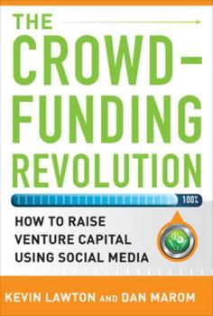Hardcover The Crowdfunding Revolution: How to Raise Venture Capital Using Social Media Book
