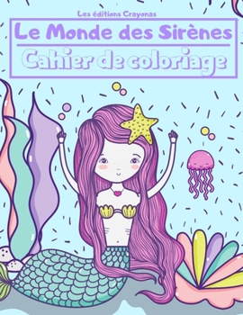 Paperback Le Monde des Sirènes - Cahier de coloriage: Pour Garçons et Filles - 41 Motifs uniques et originaux - A partir de 3 ans [French] Book