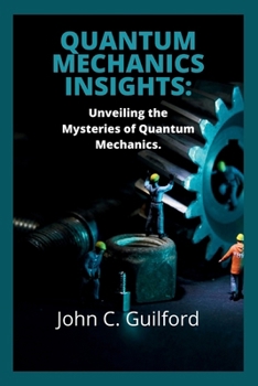 Paperback Quantum mechanics insights: Unveiling the Mysteries of Quantum Mechanics Book