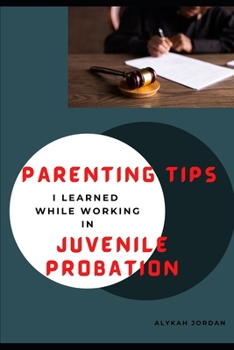 Paperback Parenting Tips I learned While Working in Juvenile Probation Book