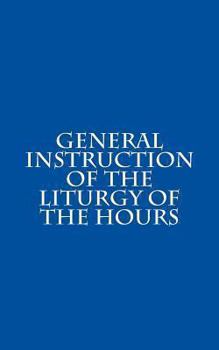 Lit Doc Series 5: General Instruction of the Liturgy of the Hours - Book  of the Liturgia Horarum