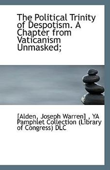 Paperback The Political Trinity of Despotism. a Chapter from Vaticanism Unmasked; Book