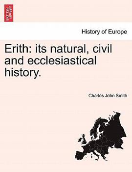 Paperback Erith: Its Natural, Civil and Ecclesiastical History. Book