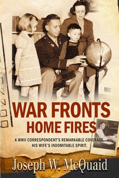 Paperback War Fronts Home Fires: A WWII correspondent's remarkable coverage, his wife's indomitable spirit. Book