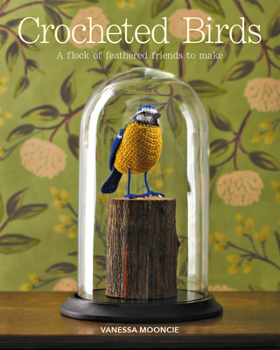 Paperback Crocheted Birds: A Flock of Feathered Friends to Make Book