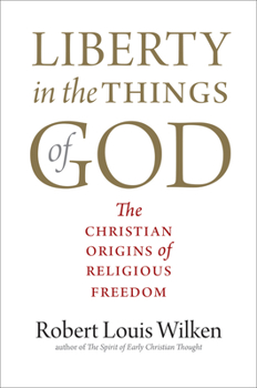 Hardcover Liberty in the Things of God: The Christian Origins of Religious Freedom Book