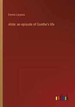 Paperback Alide: an episode of Goethe's life Book