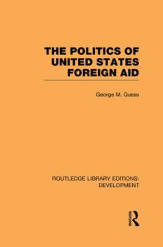 Paperback The Politics of United States Foreign Aid Book