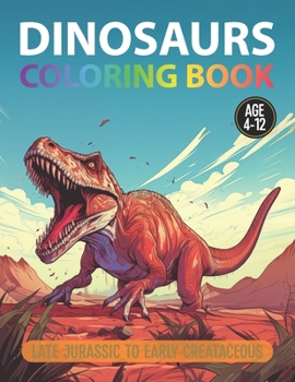 Paperback Coloring Book: Late Jurassic To Early Cretaceous: For Kids Age 4-12 Book