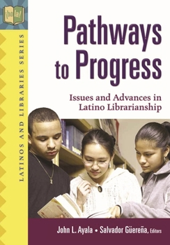 Paperback Pathways to Progress: Issues and Advances in Latino Librarianship Book