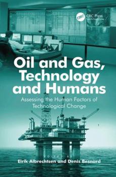Paperback Oil and Gas, Technology and Humans: Assessing the Human Factors of Technological Change Book