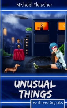 Paperback Unusual Things: We All Need Fairy Tales Book