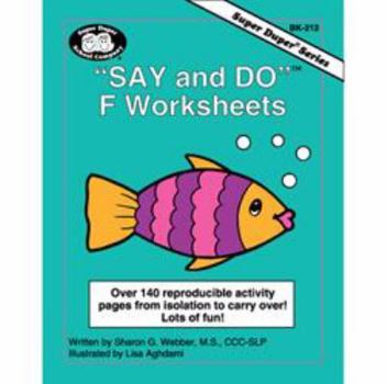 Paperback Say and Do® F Worksheets: Over 140 reproducible activity pages from isolation to carryover! Lots of fun! (Super Duper Series) Book