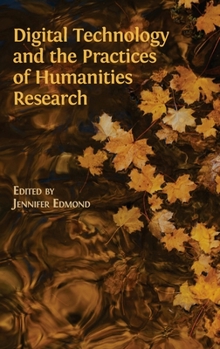 Hardcover Digital Technology and the Practices of Humanities Research Book