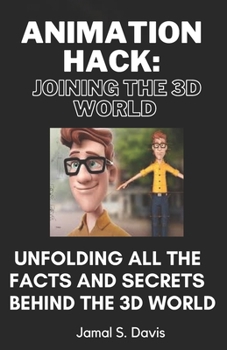 Paperback Animation Hack: JOINING THE 3D WORLD: Complete dive into the 3D movie world Book