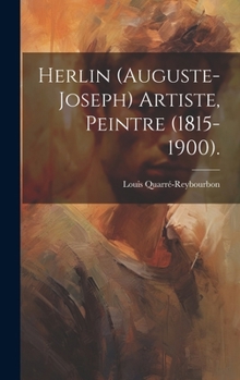 Hardcover Herlin (Auguste-Joseph) Artiste, Peintre (1815-1900). [French] Book