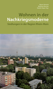 Paperback Wohnen in Der Nachkriegsmoderne: Siedlungen in Der Region Rhein-Main [German] Book