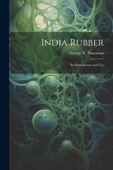 Paperback India Rubber: Its Manufacture and Use Book