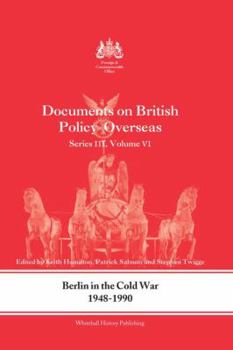 Paperback Berlin in the Cold War, 1948-1990: Documents on British Policy Overseas, Series III, Vol. VI Book