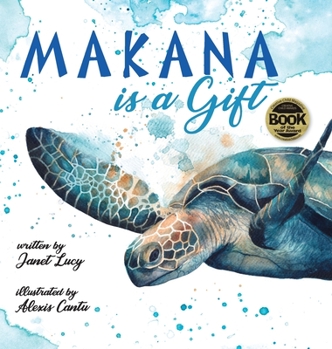 Hardcover MAKANA is a Gift: A Little Green Sea Turtle's Quest for Identity and Purpose Book