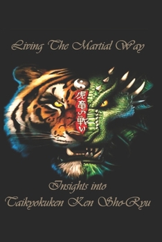 Paperback Living the Martial Way: Insights into Taikyokuken Ken Sho-Ryu Book
