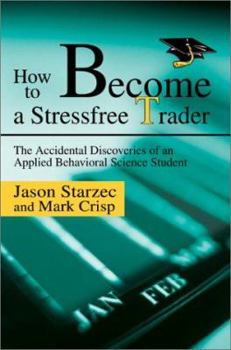 How to Become a Stressfree Trader: The Accidental Discoveries of an Applied Behavioral Science Student