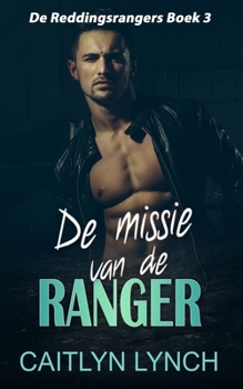 De missie van de ranger: Eliteromantic-suspense vol actie en Special Forces-helden (De Reddingsrangers) (Dutch Edition)