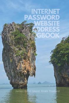 Paperback Internet Password Website Address Logbook: James Bond Island, Krabi Thailand, Personal Online Web URL Username Login Email Keeper Organizer Notebook, Book