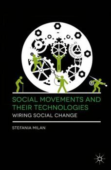 Paperback Social Movements and Their Technologies: Wiring Social Change Book