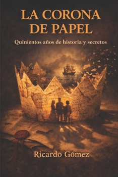 La Corona de Papel: Un siglo de herencia y transformación (Spanish Edition)