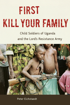 Hardcover First Kill Your Family: Child Soldiers of Uganda and the Lord's Resistance Army Book
