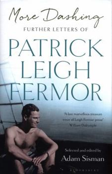 Hardcover More Dashing: Further Letters of Patrick Leigh Fermor Book