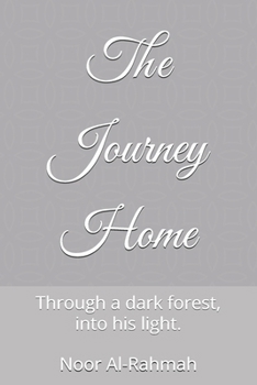 Paperback The Journey Home: Through a dark forest, into his light. Book