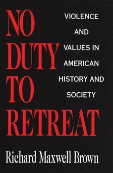 Paperback No Duty to Retreat: Violence and Values in American History and Society Book