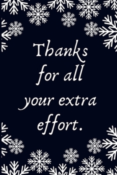 Paperback Thanks for all your extra effort.: Work Christmas Gifts For Staff- Lined Blank Notebook Journal Book