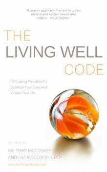 Paperback The Living Well Code: 10 Guiding Principles To Optimize Your Days & Vitalize Your Life Book