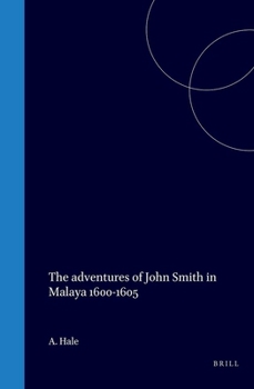 The adventures of John Smith in Malaya, 1600-1605