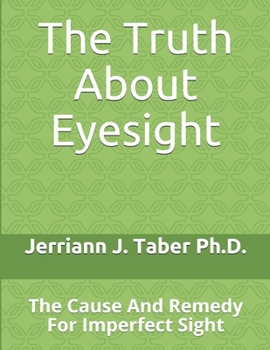 Paperback The Truth About Eyesight: The Cause And Remedy For Imperfect Sight Book