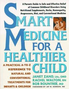 Paperback Smart Medicine for a Healthier Child: A Practical A-To-Z Reference OT Natural and Conventional Treatments Book