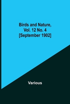 Paperback Birds and Nature, Vol. 12 No. 4 [September 1902] Book
