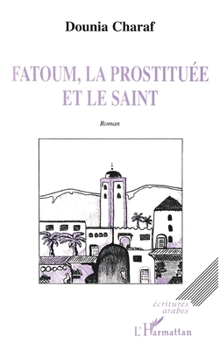 Paperback Fatoum, La Prostituee Et Le Saint [French] Book