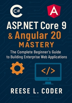 Paperback ASP.NET Core 9 & Angular 20 Mastery: The Complete Beginner's Guide to Building Enterprise Web Applications Book