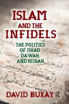 Paperback Islam and the Infidels: The Politics of Jihad, Da'wah, and Hijrah Book